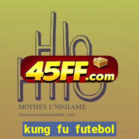 kung fu futebol clube download